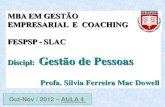 MBA EM GESTÃO EMPRESARIAL E COACHING FESPSP - SLAC...Out-Nov / 2012 – AULA 4 . Gestão de Pessoas Programa •Modelos de Gestão de pessoas: bases estruturais e evolução •Revisão
