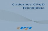 49-1 digital Cadernos CPqD · 2018. 8. 9. · CEP 13086-902 – Campinas, SP – Brasil DDG: 0800.7022773 e-mail: marketing@cpqd.com.br Diretoria do CPqD Presidente: Hélio Marcos