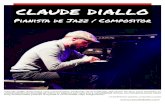 Pianista de Jazz / Compositor - Claude Dialloclaudediallo.com/wp-content/uploads/2019/03/Claude... · 11 años, colaborando con los mejores músicos en su campo. Con su lema: Viajando