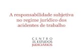 A responsabilidade subjetiva no regime jurídico dos ... · • Martinez, Pedro Romano, “Seguro de Acidentes de Trabalho — A responsabilidade subsidiária do segurador em caso