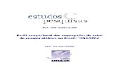 Perfil ocupacional dos empregados do setor de energia ... · Perfil ocupacional dos empregados do setor de energia elétrica no Brasil: 1998/2004 REDE ELETRICITÁRIOS . Perfil dos