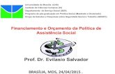 Prof. Dr. Evilasio Salvadoraplicacoes.mds.gov.br/sagi/dicivip_datain/ckfinder... · 2019. 4. 26. · Financiamento e Orçamento da Política de Assistência Social Prof. Dr. Evilasio