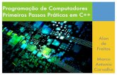 Programação de Computadores Primeiros Passos Práticos …Primeiros Passos Práticos em C++ Alan de Freitas ! Marco Antonio Carvalho. Compilação de Programas • O compilador é
