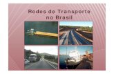 Redes de Transporte no Brasil - Rede do Saber · Redes de Transporte no Brasil. 72 mil km de malha. 58 mil km pavimentados. 4.483 km concessionados. Rodovias. Ferrovias. 28 mil km