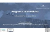 Departamento de Informática en Salud Programa Telemedicina€¦ · Departamento de Informática en Salud Dr. Fernando Plazzotta Consideraciones Finales •La telemedicina no es un
