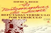 TESTEMUNHAS DE JEOVÁ · 2018. 6. 23. · 1a edição - 1989/3.000 exs. Sumário R323t Reed, David A. As Testemun has de Jeová refutadas versículo por versículo/ David A. Reed;