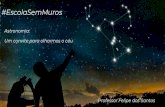 #EscolaSemMuros€¦ · Enfim amigos, este foi um breve passeio pelos dois maiores planetas do Sistema Solar. Aproveite a chance de observá-los no céu durante os próximos meses!