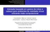 Interação baseada em gestos de mãos e cabeça para ...mcabral/defesaMarcio.pdf · Gestos são utilizados de forma natural durante uma conversação M.C. Cabral 25 de maio de 2005