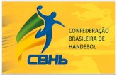 CONFEDERAÇÃO BRASILEIRA DE HANDEBOL · 2020. 2. 7. · MISSÃO - Liderar e engajar pessoas para promover o desenvolvimento do handebol no Brasil. VISÃO - Manter a hegemonia das