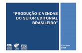 “PRODUÇÃO E VENDAS DO SETOR EDITORIAL BRASILEIRO” · consideradas tambÉm as vendas ao governo, o decrÉscimo nessa variÁvel alcanÇou 10,65%. 4) como resultado, temos que,