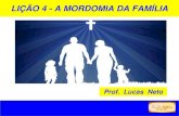 LIÇÃO 4 - A MORDOMIA DA FAMÍLIA · 2019. 7. 23. · corpo, alma e espírito, Deus instituiu o casamento e por conseguinte a família. Nesta lição veremos que a família foi a