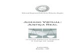 Juizado Virtual: Justiça Real - DHnetdhnet.org.br/dados/cartilhas/a_pdf_dht/cartilha_juizado_virtual.pdf · “Virtual adj m+f (lat virtuale): 2 Que equivale a outro, podendo fazer
