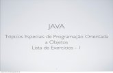 JAVA - emilioparme.files.wordpress.com · 1 - Escreva um programa em Java onde a classe tenha o nome MeuPrimeiroPrograma e ao ser executado deve imprimir na primeira linha seu nome
