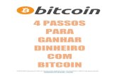 4 PASSOS PARA GANHAR DINHEIRO COM BITCOIN€¦ · A ideia de criar o Bitcoin foi em 31 de agosto de 2008, era o pico da crise financeira mundial. Um programador conhecido como Satoshi