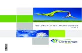Relatório de Atividades 2011 - Cabergs Saúde · O ano de 2011 marca a retomada das atividades dos Comitês de Gestão na Cabergs. Por meio de quatro grupos, técnicos e especialistas,