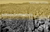 INSTRUMENTOS URBANÍSTICOS · Dispõe sobre a aplicação dos instrumentos de política urbana incluindo o parcelamento, ediﬁcação e utilização compulsórios, o IPTU progressivo