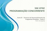 SSC#0742 PROGRAMAÇÃO(CONCORRENTE(wiki.icmc.usp.br/images/3/31/Aula-04-Tecnicas... · SSC#0742 PROGRAMAÇÃO(CONCORRENTE(Aula(07(–Técnicas(de(Desenvolvimento(de((Programas(Paralelos(–Parte(1(Prof.&Jó&Ueyama