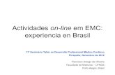 Actividades on-line em EMC: experiencia en Brasil · Programa de Educação Médica Continuada 2011 - Construção e aparelhamento de confortável sala de aula com recursos de computador,