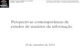 Perspectivas contemporâneas de estudos de usuários da ...€¦ · Carlos Alberto Ávila Araújo – Universidade Federal de Minas Gerais 3. Novos conceitos • Sociabilidade –
