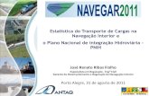 Estatística do Transporte de Cargas na Navegação ...web.antaq.gov.br/portalv3/pdf/palestras/PalestraAgosto2011.pdf · Sistema Logístico baseado em ferramenta GIS (Global Information