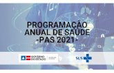 Programação Anual de Saúde 2021 - saude.ba.gov.br€¦ · A Programação Anual de Saúde (PAS) 2021 é o instrumento interligado ao Plano Estadual de Saúde – PES, a partir