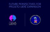 FUTURE PERSPECTIVES FOR PROJETO UERÊ EXPANSION...Projeto UERÊ was founded 17 years ago by Yvonne Bezerra de Mello, in Rio de Janeiro, Brazil. It is a Social Association that takes
