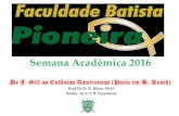 Semana Acadêmica 2016faculdadepioneira.weebly.com/uploads/6/5/7/9/6579080/2... · 2020. 2. 1. · Semana Acadêmica 2016 De J. Gill as Colônias Americanas (Pacto em B. Keach) Prof