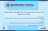 Valorização e Qualificação dos Recursos Humanos da ......Valorização e Qualificação dos Recursos Humanos da Segurança Social Dr. Hugo Brás Chefe do Departamento de Recursos