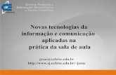 Novas tecnologias da informação e comunicação aplicadas na ...€¦ · Brasil ocorreu no início dos ano 80 – uso restrito • O computador era ligado a uma televisão e a um