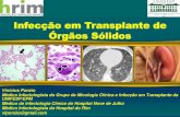 Infecção em Transplante de Órgãos Sólidos · Infecção em Transplante de Órgãos Sólidos Vinicius Ponzio Médico Infectologista do Grupo de Micologia Clínica e Infecção
