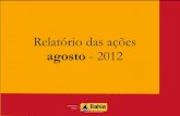 Relatório das ações - Bahia · Relatório mensal agosto - 2012 As ouvidorias devem atuar de forma integrada, independente do território e da esfera de poder”. A tese foi defendida