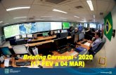 BriefingCarnaval - 2020 (17 FEV a 04 MAR)portal.cgna.gov.br/files/abas/2020-02-17/painel_eventos_especiais/0… · PRÉ-CARNAVAL CARNAVAL PÓS-CARNAVAL S T Q Q S S D S T Q Q S S D