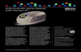 Imprimante carte Zebra ZXP Series 3™ - etilux.com · ZXP Series 3™ L’imprimante direct sur carte ZXP Series 3 offre une multitude de fonctionnalités et une qualité d’impression