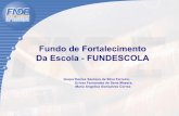 Fundo de Fortalecimento Da Escola - FUNDESCOLAantigo.enap.gov.br/downloads/ec43ea4ffundescola_final.pdf · O que é o FUNDESCOLA-É um ação do MEC, financiada pelo Banco Mundial
