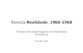 Revista Realidade, 1966-1968 - Fapesp · Revista Realidade, 1966-1968 Tempo de reportagem na imprensa brasileira Cláudia Lago . José Salvador Faro . Livro . Revista Realidade •Caráter