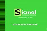 APRESENTAÇÃO DE PRODUTOS produtos... · Fábrica Sicmol - Aparecida de Goiânia-GO - Área total: 50.378,63m2 Somos uma empresa com 25 anos de mercado, atuamos em todo Brasil. A
