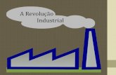 A Revolução Industrial...Primeira Revolução Industrial (1780-1820): indústria têxtil e minas de carvão;predomínio inglês. Segunda Revolução Industrial (1820-1950 + ou -):