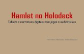 Hamlet no Holodeck Tablets e narrativas digitais com jogos ...hrenatoh.net/curso/nadigi/hamlet_holodeck.pdf · Title: Hamlet no Holodeck Tablets e narrativas digitais com jogos e