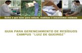 GUIA PARA GERENCIAMENTO DE RESÍDUOS · No Campus são gerados vários tipos de resíduos devido à diversidade de atividades de ensino, pesquisa, extensão e administra- tivas, com