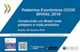 Relatórios Econômicos OCDE BRASIL 2018€¦ · Fonte: Cálculos da OCDE em base de Índice para uma Vida Melhor – Edição 2017. 6 . Reformas adicionais levariam a um crescimento