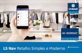 LS Nav Retalho Simples e Moderno - Arquiconsult · canais como as lojas de e-Commerce, fidelidade móvel e lojas tradicionais, incluindo gestão de produtos, clientes e vendedores,