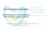 HIPERTENSÃO PULMONAR - CARDIOLOGIA · 2018. 3. 29. · HIPERTENSÃO PULMONAR INTERVENÇÃO DE ENFERMAGEM EM CONTEXTO AMBULATÓRIO OBJECTIVOGERAL •Promover a excelência na prestação