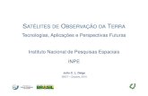 SATÉLITES DE OBSERVAÇÃO DA TERRA · Especificar, avaliar e usar dados de satélites de Observação da Terra para o benefício do Brasil Dar suporte ao Programa Espacial Brasileiro