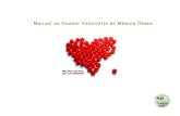 Manual do Doador Voluntário de Medula Ósseaportal.eusoufamecos.net/wp-content/uploads/2012/08/... · de pessoas que se dispõem a doar uma pequena quantidade do líquido de sua