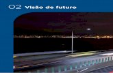 Visão de futuro · ciais e de turismo do Sul e Sudeste brasilei-ros. Destaque para a região dos portos de Santos e Paranaguá, para a tríplice fronteira Argentina-Brasil-Paraguai