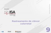 Rastreamento de câncer colorretal 9 - São Paulo · rastreamento para o câncer de intestino a partir dos 50 anos – idade esta onde a mortalidade para esse câncer torna-se expressiva.