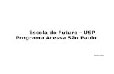 Escola do Futuro - USP Programa Acessa São Paulo · Escola do Futuro é de aproximadamente 74.500 (número atualizado até o fechamento desse relatório). Isso significa que a amostra