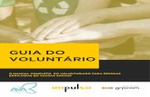 guia do voluntário · o manual completo do voluntariado para pessoas engajadas em causas sociais guia do voluntário. curitiba, agosto - 2019 produção de conteúdo: Patrícia Nalevaiko,