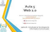 Aula 5 Web 2 - edisciplinas.usp.br · Web 2.0 Os princípios da Web 2.0 sugerem uma plataforma mais dinâmica e interativa, onde o foco não esta na tecnologia, mas na nova forma