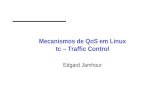 Mecanismos de QoS em Linux tc – Traffic Control · Parâmetros • rate: taxa associada garantida para classe e suas filhas • ceil: taxa máxima que pode ser emprestada da classe